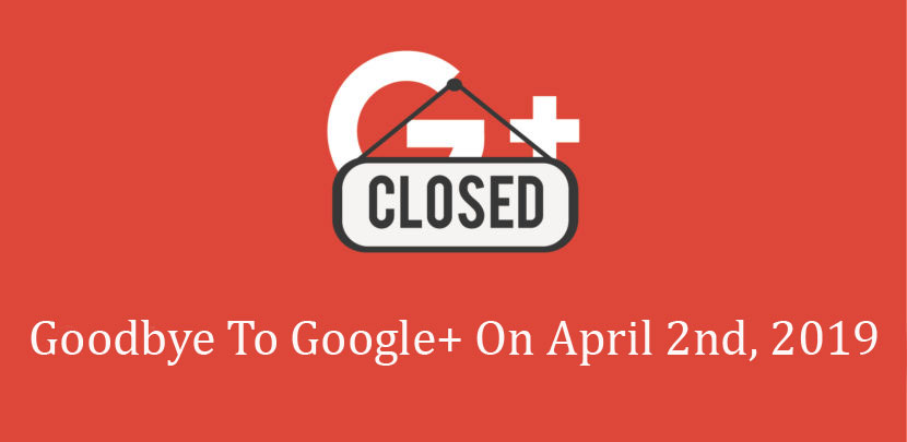 Google+ Is Closed From 2nd April, 2019